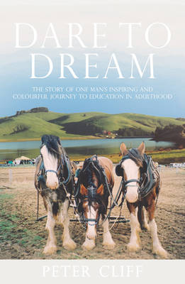 Dare to Dream: The Story of One Man's Inspiring and Colourful Journey