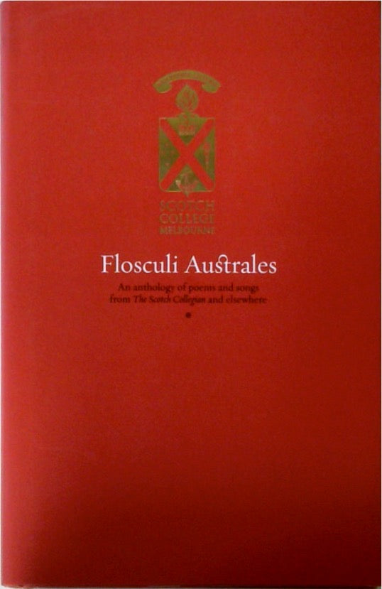 Flosculi Australes An Anthology of Poems and Songs from The Scotch Collegian and Elsewhere