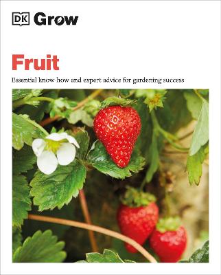 Grow Fruit: Essential Know-how and Expert Advice for Gardening Success ...