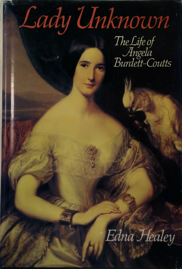 Lady Unknown: The Life Of Angela Burdett-Coutts