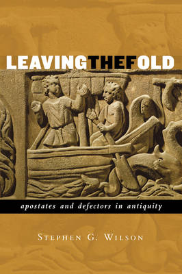 Leaving the Fold Apostates and Defectors in Antiquity: Apostates and