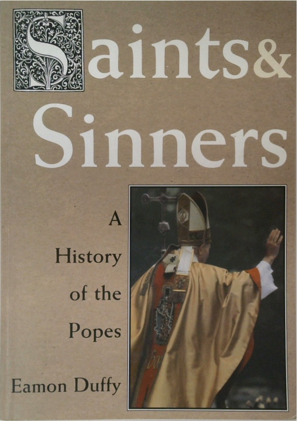 Saints & Sinners: A History of the Popes