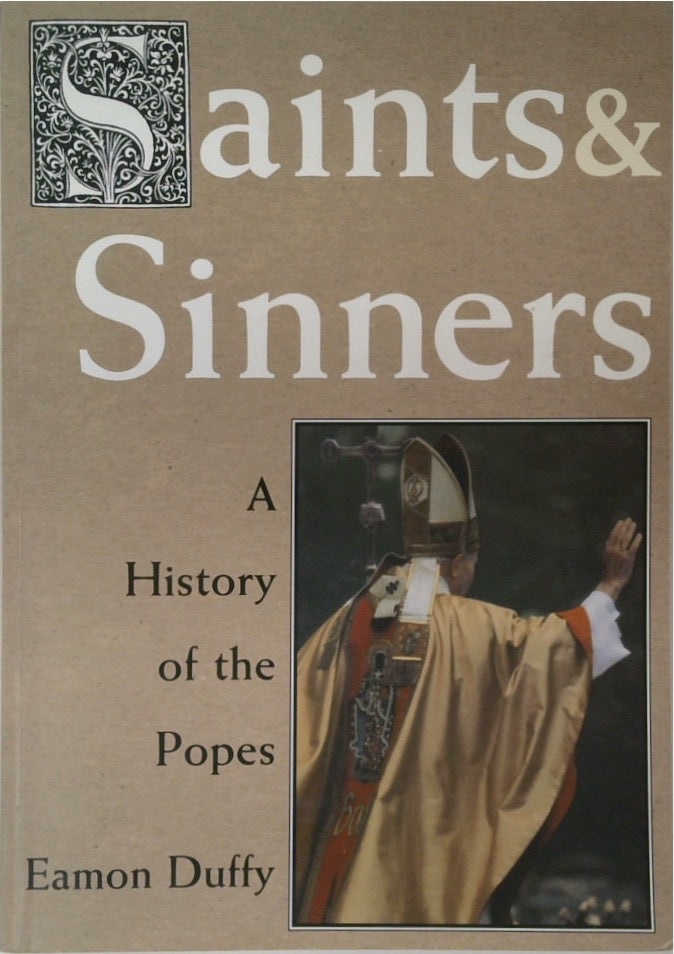 Saints & Sinners: A History of the Popes