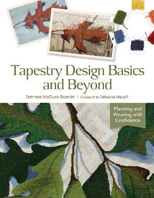 Tapestry Design Basics and Beyond: Planning and Weaving with