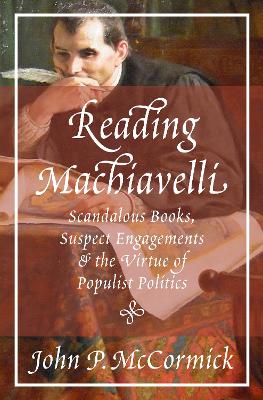 Reading Machiavelli: Scandalous Books, Suspect Engagements, and the