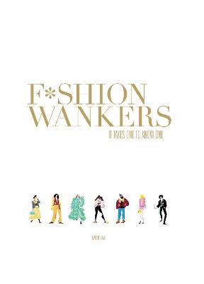 Fashion Wankers: It Takes One to Know One