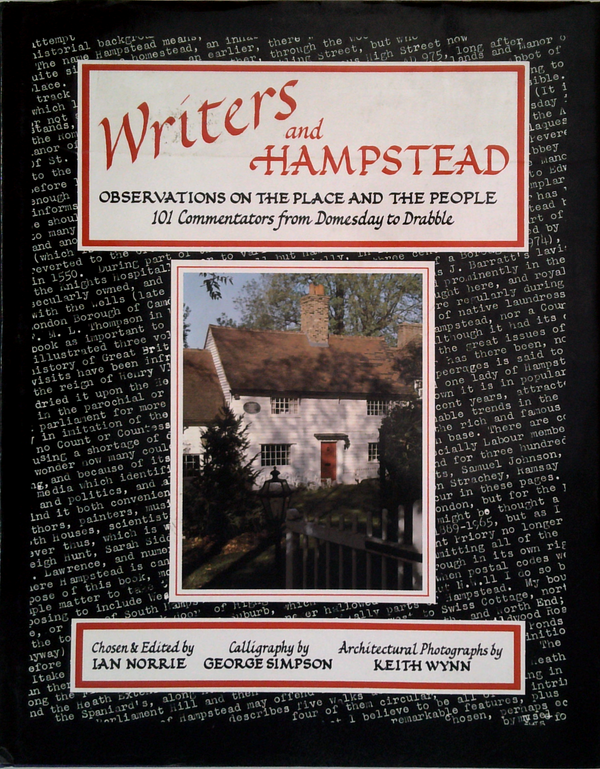 Writers And Hampstead: Observations On The Place And The People, 101 Commentators From Domesday To Drabble