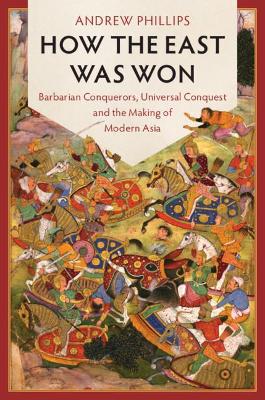 How the East Was Won: Barbarian Conquerors, Universal Conquest and the
