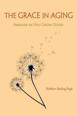 The Grace in Aging: Awaken as You Grow Older