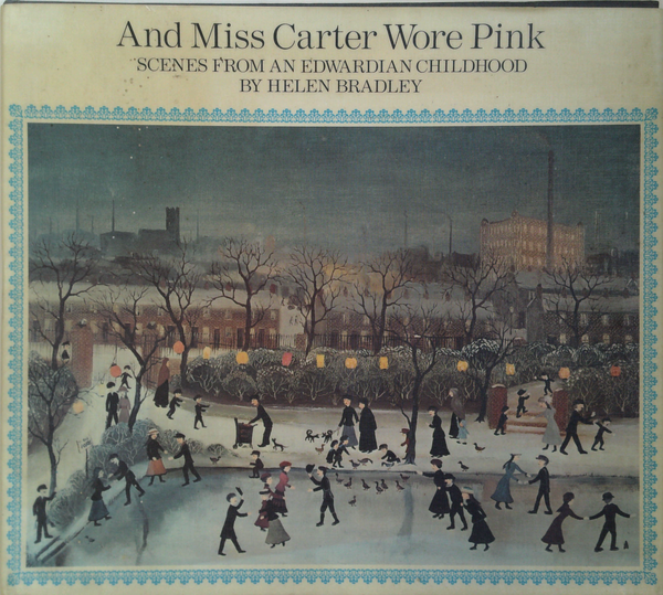 And Miss Carter Wore Pink: Scenes From An Edwardian Childhood