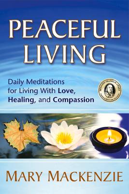 Peaceful Living: Daily Meditations for Living with Love, Healing, and
