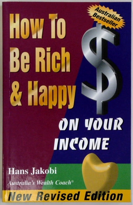 How to Be Rich and Happy on Your Income: An Action Guide