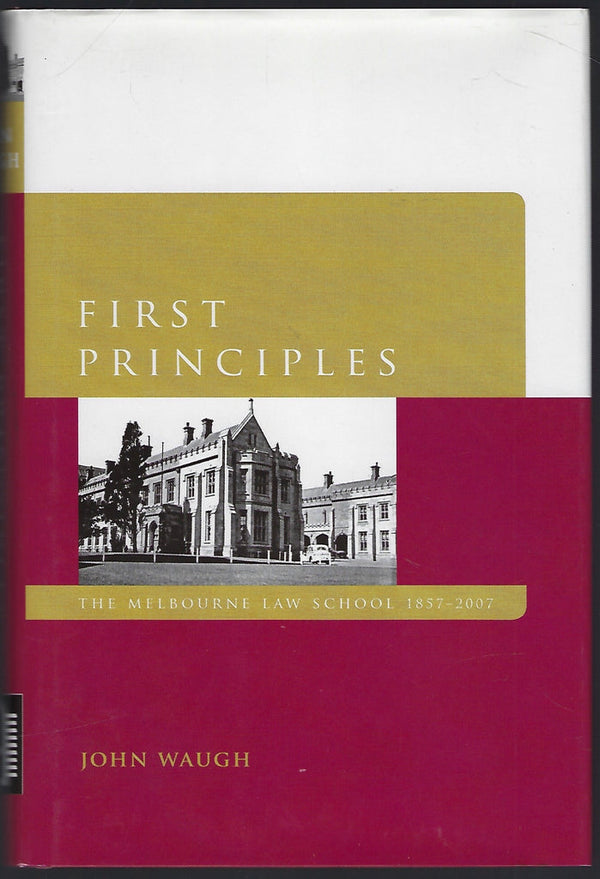 First Principles : The Melbourne Law School 1857 - 2007