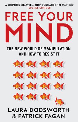 Free Your Mind: The new world of manipulation and how to resist it