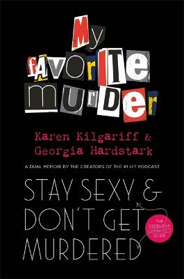 Stay Sexy and Don't Get Murdered: The Definitive How-To Guide From the