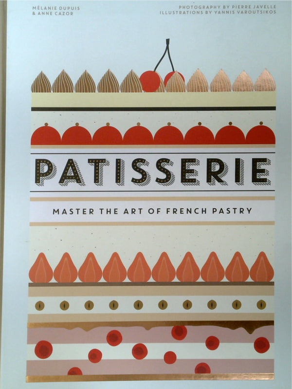 Patisserie: Master the Art of French Pastry