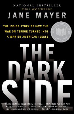 The Dark Side: The Inside Story of How the War on Terror Turned Into a