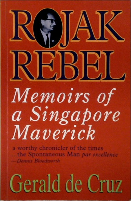 Rojak Rebel: Memoirs of a Singapore Maverick