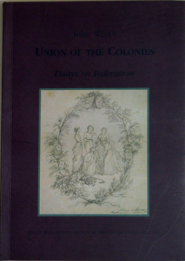 Union Of The Colonies: Essays On Federation (SIGNED)