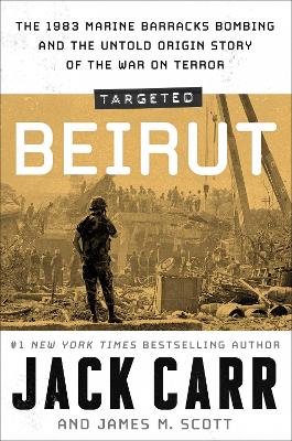 Targeted: Beirut: The 1983 Marine Barracks Bombing and the Untold