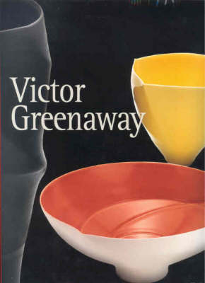 Victor Greenaway: Ceramics 1965-2005
