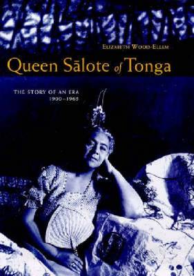 Queen Salote of Tonga: The Story of an Era 1900-1965