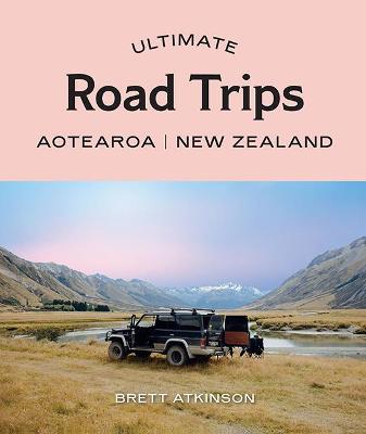 Ultimate Road Trips: Aotearoa New Zealand
