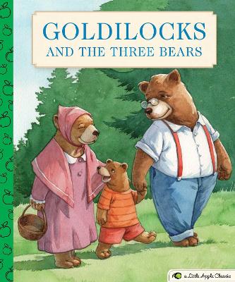 Goldilocks and the Three Bears: A Little Apple Classic (A Classic Fairy Tale for Kids)