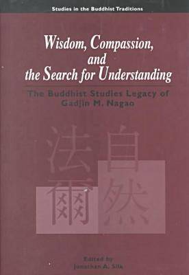 Wisdom, Compassion and the Search for Understanding: A Buddhist Studies Legacy