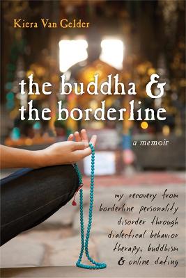 Buddha & The Borderline: My Recovery from Borderline Personality