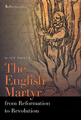 The English Martyr from Reformation to Revolution