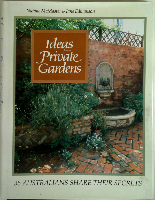 Ideas from Private Gardens 35 Australians Share Their Secrets