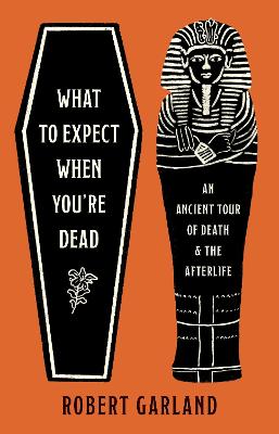 What to Expect When You're Dead: An Ancient Tour of Death and the