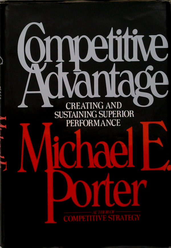 Competitive Advantage: Creating And Sustaining Superior Performance