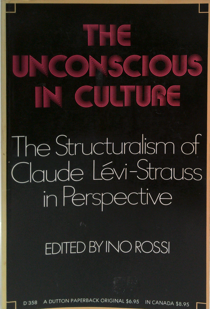 The Unconscious In Culture: The Structuralism Of Claude Lévi-Strauss In Perspective