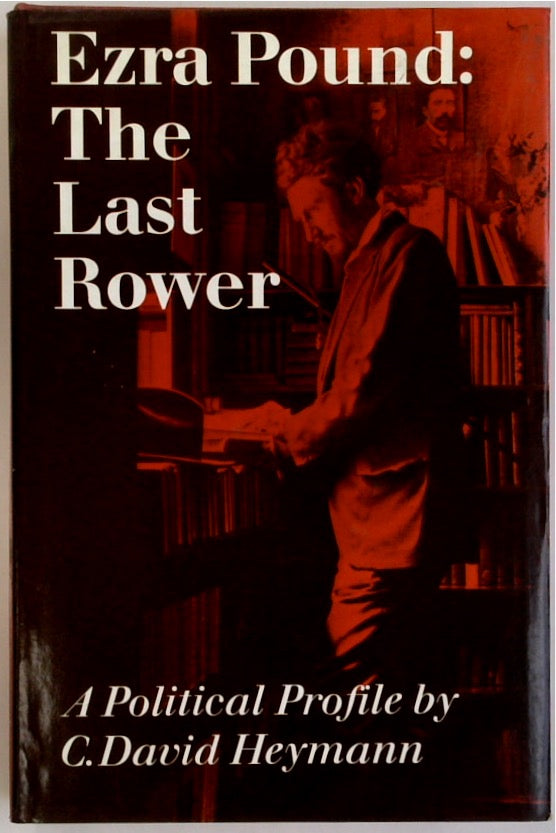 Ezra Pound: The Last Rower - A Political Profile