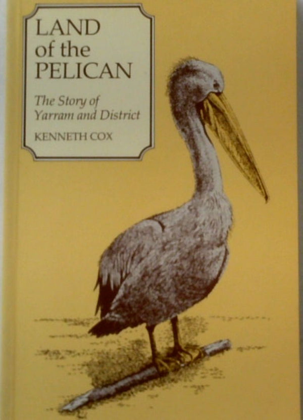 Land of the Pelican: the Story of Yarram and District
