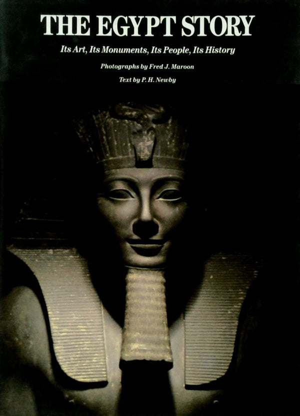 The Egypt Story: Its Art, Its Monuments, Its People, Its History