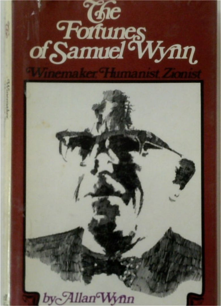 The Fortunes Of Samuel Wynn: Winemaker, Humanist, Zionist