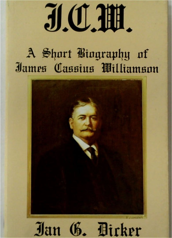 J.C.W.: A Short Biography of James Cassius Williamson