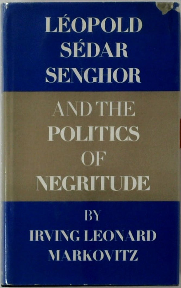 Leopold Sedar Senghor and the Politics of Negritude