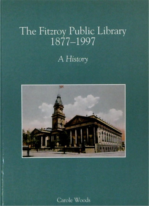 The Fitzroy Public Library 1877-1997: A History