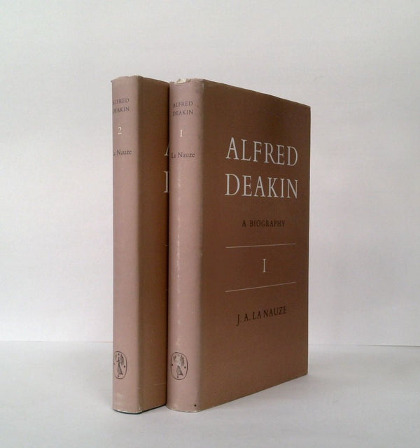 Alfred Deakin: A Biography (Two-Volume Set)