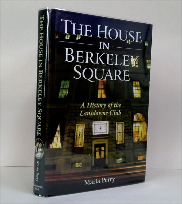The House in Berkeley Square: A History of the Lansdowne Club (SIGNED)