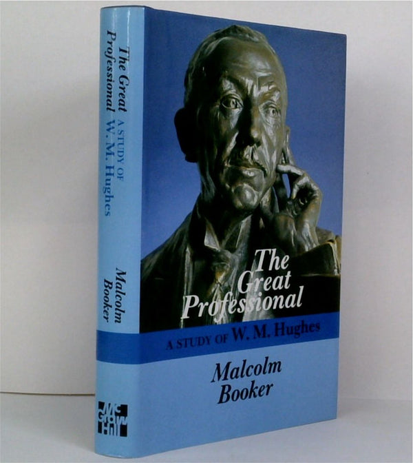 The Great Professional: A Study of W.M. Hughes