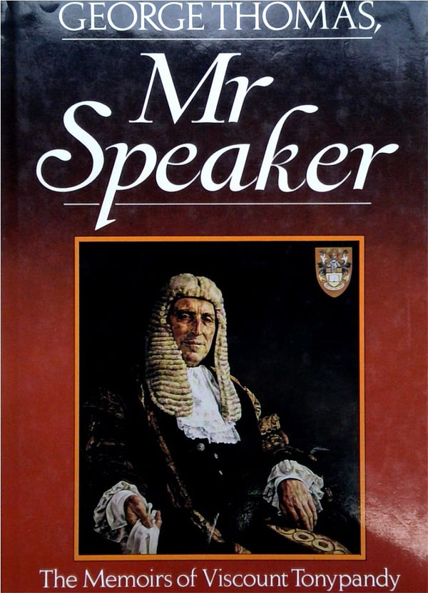 Mr Speaker: The Memoirs of Viscount Tonypandy