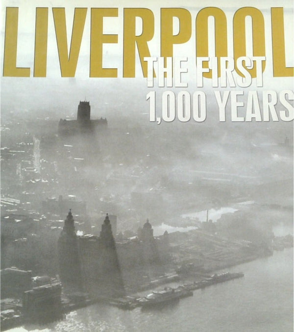 Liverpool: The First 1000 Years