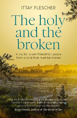 The Holy and the Broken: A cry for Israeli-Palestinian peace from a