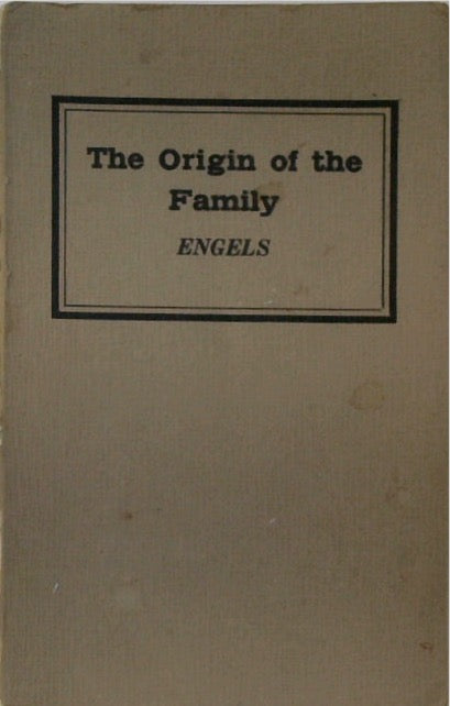 The Origin of the Family, Private Property and the State: In the Light of the Researches of Lewis H. Morgan