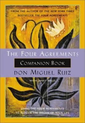 The Four Agreements Companion Book: Using the Four Agreements to
